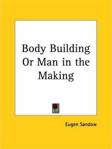 Body Building Or Man In The Making - Eugen Sandow