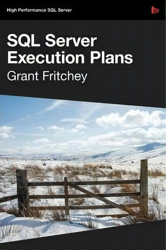 Dissecting Sql Server Execution Plans, De Grant Fritchey. Editorial Simple Talk Publishing, Tapa Blanda En Inglés, 2009