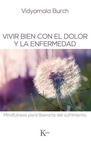 Vivir Bien Con El Dolor Y La Enfermedad