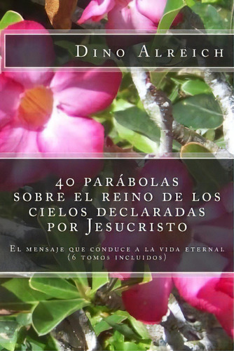 40 Par Bolas Sobre El Reino De Los Cielos Declaradas Por Jesucristo, De Dino Alreich. Editorial Createspace Independent Publishing Platform, Tapa Blanda En Español