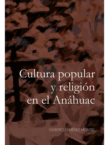 Cultura Popular Y Religión En El Anáhuac - Altexto