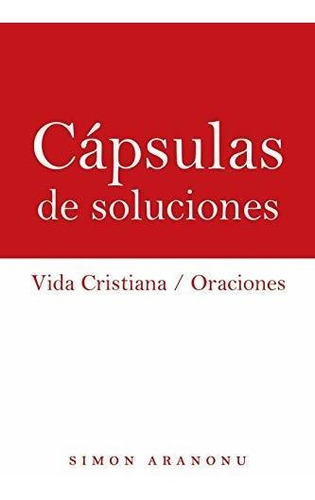 Capsulas De Soluciones, de Simon Aranonu., vol. N/A. Editorial WestBow Press, tapa blanda en español, 2020