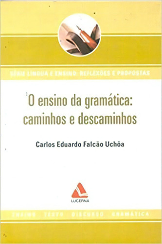 Ensino Da Gramatica, O - Caminhos E Descaminhos, De Carlos Eduardo Falcao Uchoa. Editora Nova Fronteira Em Português