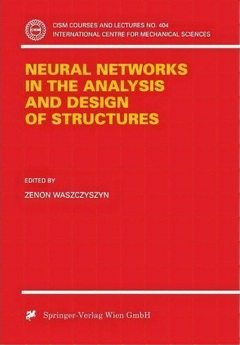 Neural Networks In The Analysis And Design Of Structures, De Zenon Waszczysznk. Editorial Springer Verlag Gmbh, Tapa Blanda En Inglés