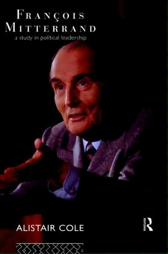 Francois Mitterrand, De Alistair Cole. Editorial Taylor Francis Ltd, Tapa Dura En Inglés
