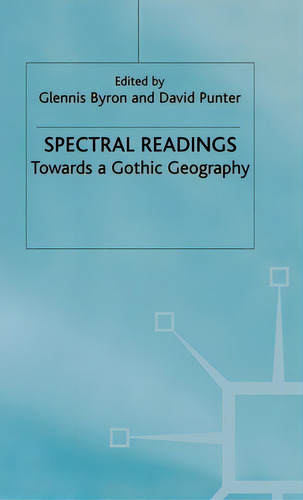 Spectral Readings: Towards A Gothic Geography, De Byron, G.. Editorial Palgrave, Tapa Dura En Inglés