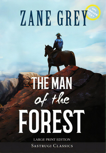 The Man Of The Forest (annotated, Large Print), De Grey, Zane. Editorial Sastrugi Pr Classics, Tapa Dura En Inglés