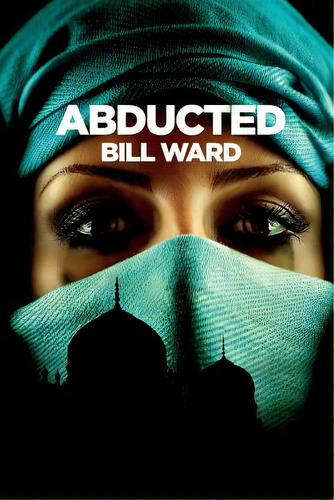 Abducted: (powell, Book 2), De Ward, Bill. Editorial Createspace, Tapa Blanda En Inglés