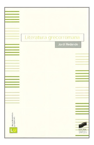 Literatura Grecorromana, De Redondo, Jordi., Vol. 1. Editorial Sintesis, Tapa Blanda En Español