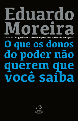 O que os donos do poder não querem que você saiba, de Moreira, Eduardo. Editora José Olympio Ltda., capa mole em português, 2019