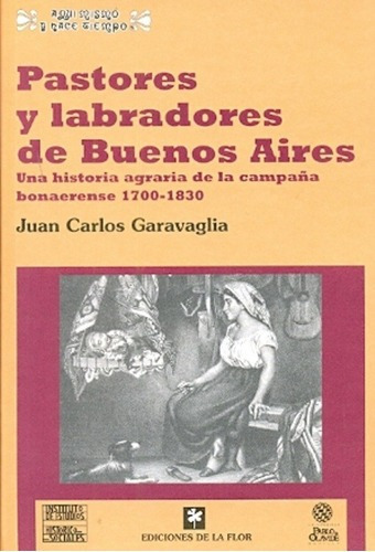 Pastores Y Labradores De Buenos Aires - Garavaglia ,, De Garavaglia, Juan Carlos. Editorial De La Flor En Español