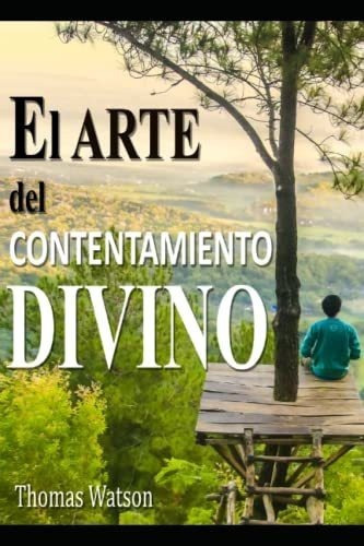 El Arte Del Contentamiento Divino Instrucciones Par, De Watson, Tho. Editorial Independently Published En Español