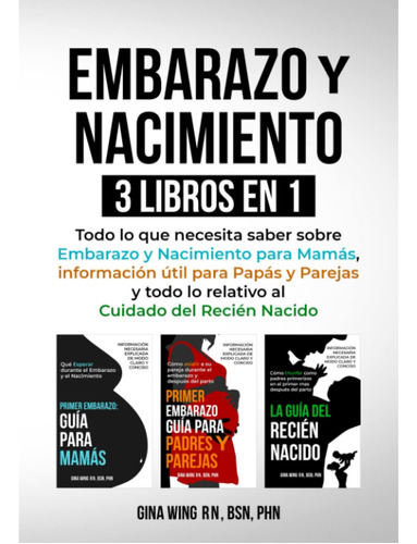 Embarazo Y Nacimiento 3 Libros En 1: Todo Lo Que Necesita...