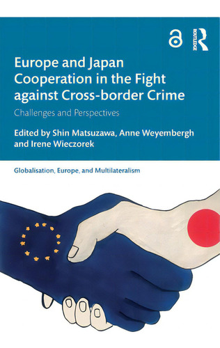 Europe And Japan Cooperation In The Fight Against Cross-border Crime: Challenges And Perspectives, De Matsuzawa, Shin. Editorial Routledge, Tapa Blanda En Inglés
