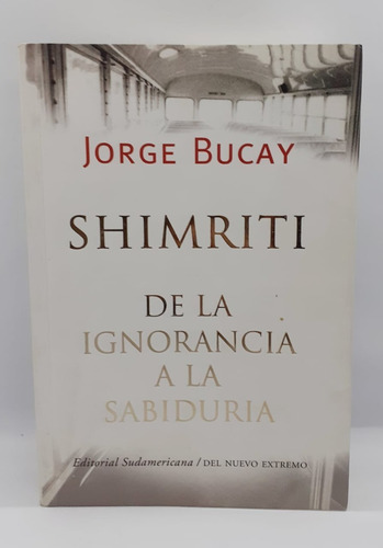 Shimriti De La Ignorancia A La Sabiduria - Jorge Bucay
