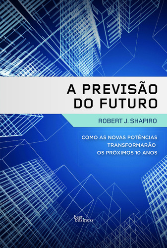 A previsão do futuro, de Shapiro, Robert J.. Editorial Best Business, capa mole em português, 2010