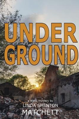 Under Ground : A World War Ii Mystery - Linda Shenton Mat...