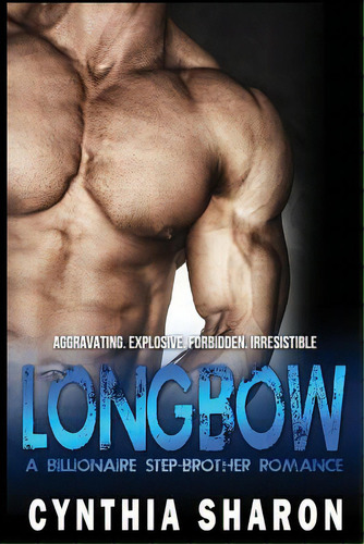 Longbow: A Billionaire Stepbrother With Benefits Romance, De Sharon, Cynthia. Editorial Createspace, Tapa Blanda En Inglés