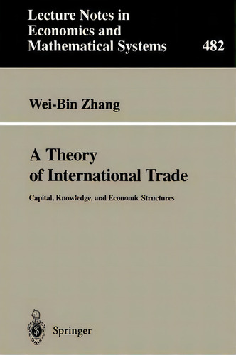A Theory Of International Trade, De Wei-bin Zhang. Editorial Springer Verlag Berlin Heidelberg Gmbh Co Kg, Tapa Blanda En Inglés