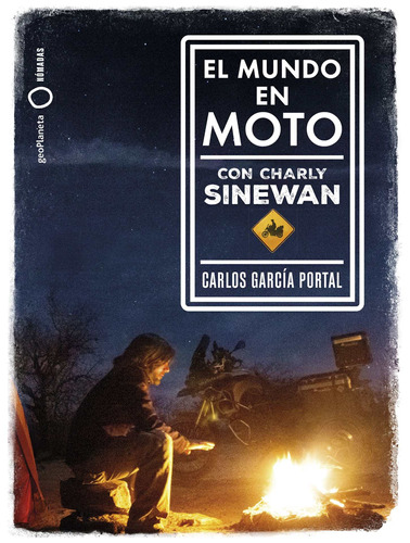 El mundo en moto con Charly Sinewan, de García Portal, Carlos. Serie Fuera de colección Editorial Geoplaneta México, tapa blanda en español, 2019