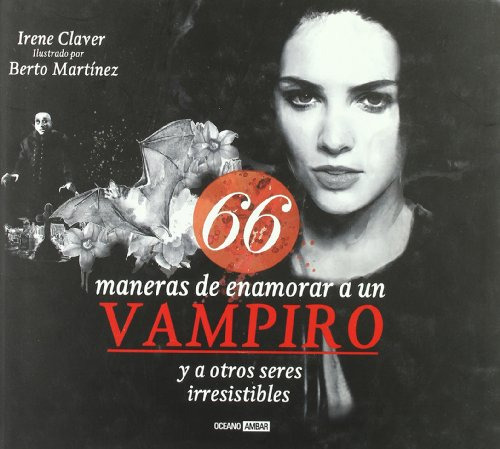 Libro 66 Maneras De Enamorar A Un Vampiro De Irene Claver Oc