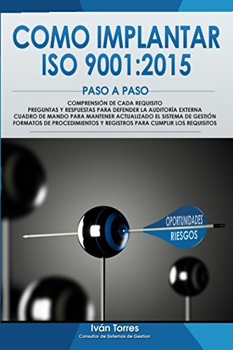 Cómo Implementar La Norma Iso 9001:2015 Paso A Paso.: Entend