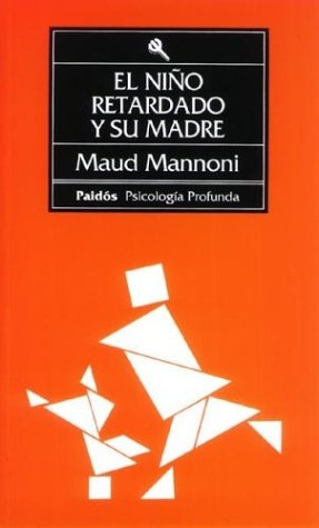 El Niño Retardado Y Su Madre - Maud Mannoni