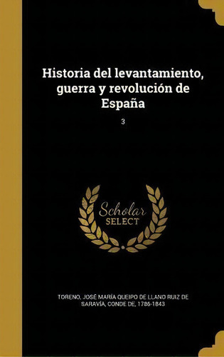 Historia Del Levantamiento, Guerra Y Revoluci N De Espa A; 3, De Jose Maria Queipo De Llano Rui Toreno. En Español