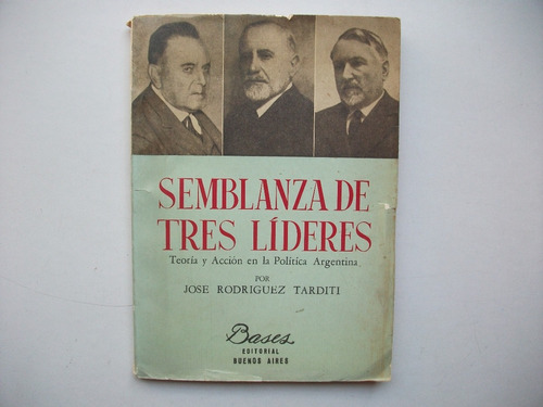 Semblanza De Tres Líderes - José Rodríguez Tarditi