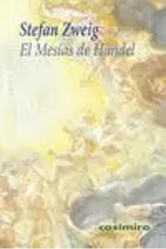 El Mesías De Händel - Stefan Zweig  - *