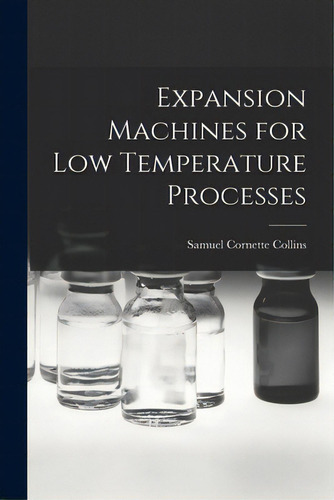 Expansion Machines For Low Temperature Processes, De Collins, Samuel Cornette 1898-. Editorial Hassell Street Pr, Tapa Blanda En Inglés