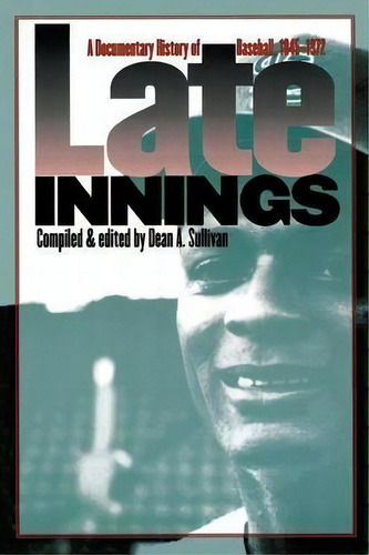 Late Innings, De Dean A. Sullivan. Editorial University Nebraska Press, Tapa Blanda En Inglés
