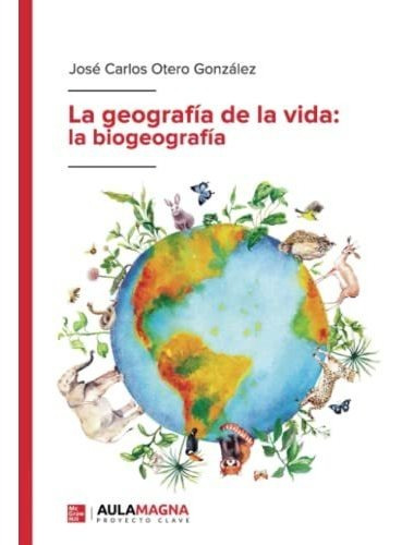 Libro La Geografía De La Vida: La Biogeografíade José Carlos