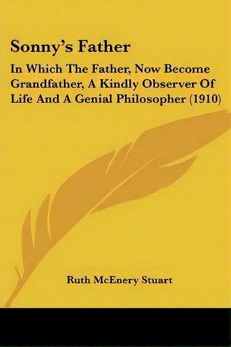 Sonny's Father, De Ruth Mcenery Stuart. Editorial Kessinger Publishing, Tapa Blanda En Inglés