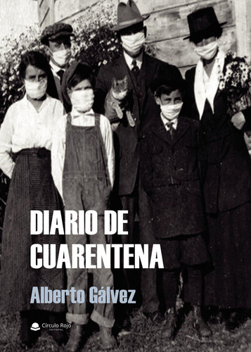 Diario De Cuarentena, De Gálvez  Alberto.. Grupo Editorial Círculo Rojo Sl, Tapa Blanda En Español