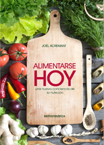 Libro Alimentarse Hoy - Joel Acremant - Antroposófica 