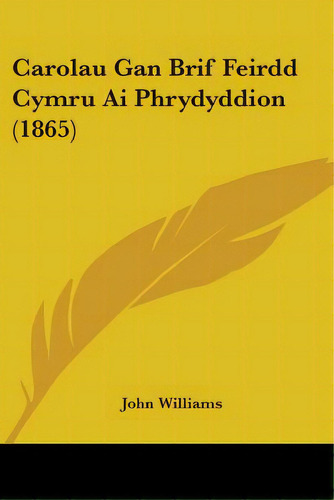 Carolau Gan Brif Feirdd Cymru Ai Phrydyddion (1865), De Williams, John. Editorial Kessinger Pub Llc, Tapa Blanda En Inglés