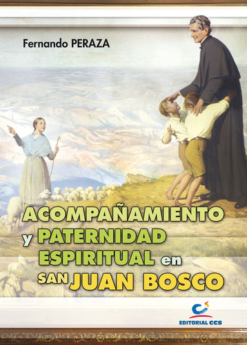 Acompañamiento Y Paternidad Espiritual En San Juan Bosco...