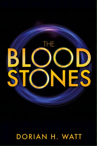 The Bloodstones, De Watt, Dorian H.. Editorial Xulon Pr, Tapa Blanda En Inglés