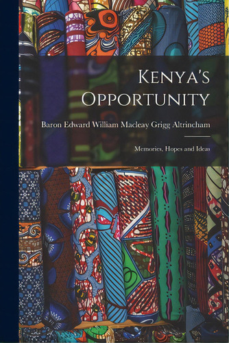 Kenya's Opportunity; Memories, Hopes And Ideas, De Altrincham, Edward William Macleay Gr. Editorial Hassell Street Pr, Tapa Blanda En Inglés