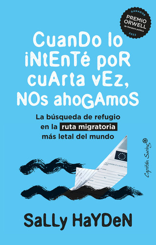 Cuando Lo Intente Por Cuarta Vez, Nos Ahogamos: La Búsqueda De Refugio En La Ruta Migratoria Más Letal Del Mundo, De Hayden, Sally., Vol. 1. Editorial Capitan Swing S.l, Tapa Blanda En Español