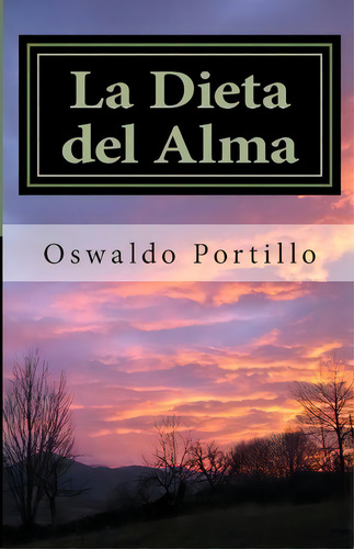 La Dieta Del Alma, De Orlando Urdaneta. Editorial Createspace Independent Publishing Platform, Tapa Blanda En Español