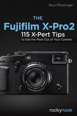 Libro Fujifilm X-pro2 : 115 X-pert Tips To Get The Most O...