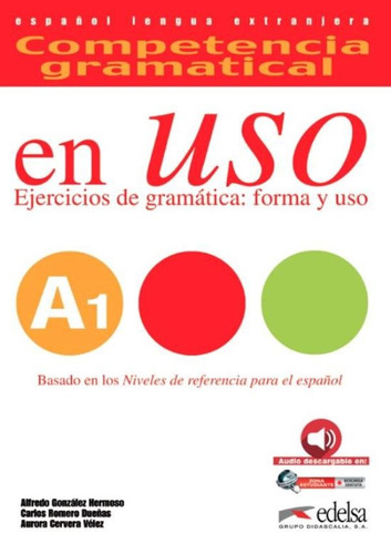 Competencia gramatical a1 - en uso - libro del alumno - audio descargable, de Hermoso, Alfredo Gonzalez. Editorial Edelsa (Anaya), capa mole em espanhol, 2015