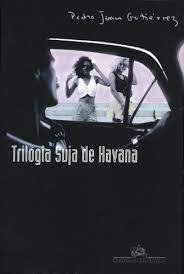 Livro Trilogia Suja De Havana - Pedro Juan Gutierrez; Trad: José Rubens Siqueira [2000]