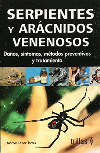 Libro Serpientes Y Aracnidos Venenosos De Marcos López Torre