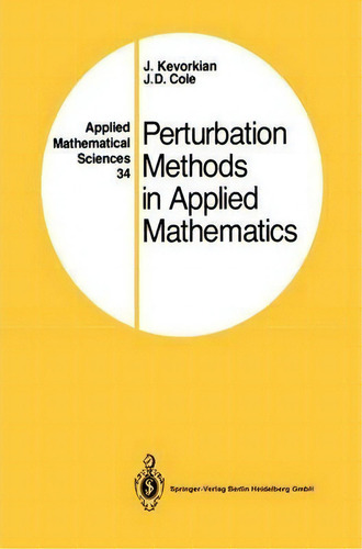 Perturbation Methods In Applied Mathematics, De J. Kevorkian. Applied Mathematical Sciences, Vol. 1. Editorial Springer-verlag New York Inc., Tapa Dura En Inglés