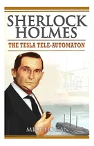 Comprar Libro: Sherlock Holmes El Tele-autómata De Tesla: Y Otros