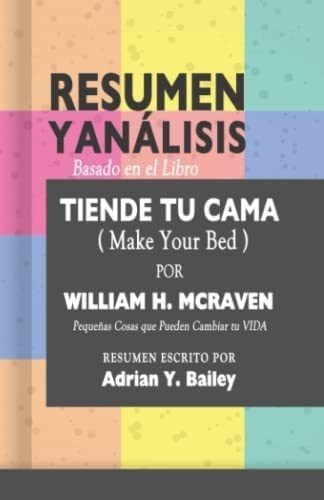 Libro: Resumen Y Análisis Basado En El Libro Make Your Bed 