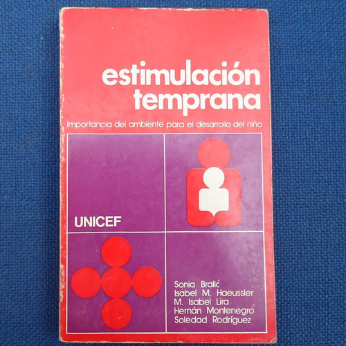 Estimulacion Temprana, Sonia Bralic Y Otros, Ed. Unicef